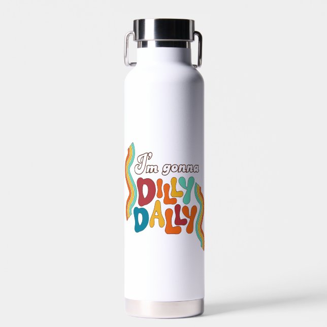 I’m Gonna Dilly Dally      Water Bottle (Front)
