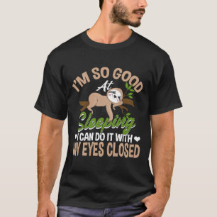 I M Good At Sleeping Sloth Joke Sloth Lazy T-Shirt