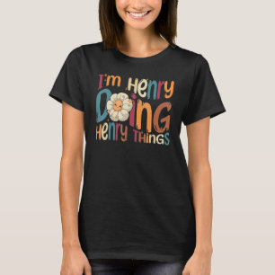 I m Henry Doing Henry Things Groovy Retro Henry T-Shirt