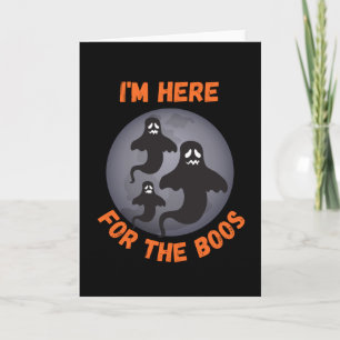 I' m here for the boos card