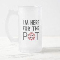 I’m Here For The Pot Funny Poker Chip Casino