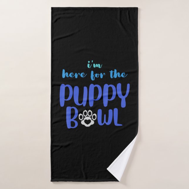 I m Here For The Puppy Bowl Funny Cute Dog Lover Bath Towel (Bath Towel)