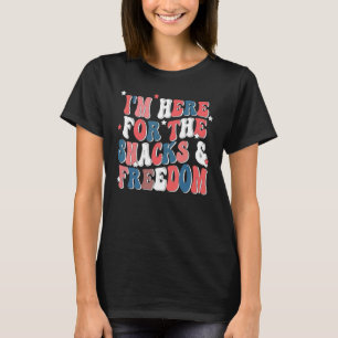 I m Here For The Snacks and Freedom Fourth of july T-Shirt