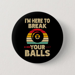 I M Here To Break Your Billiards Pool Retro Vintag 6 Cm Round Badge