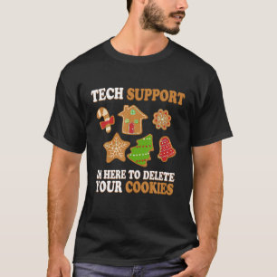 I m Here To Delete Your Cookies Tech Support Xmas T-Shirt