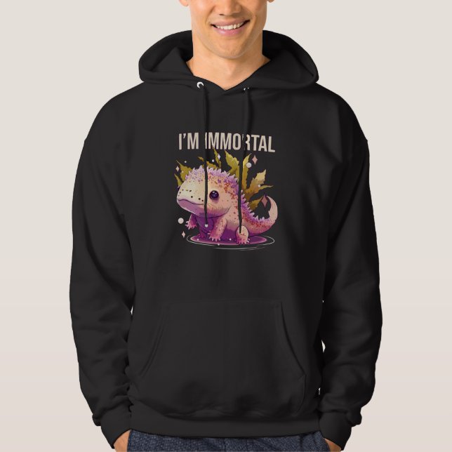 I m Immortal Axolotl  Amphibian Mexican Walking Fi Hoodie (Front)