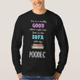 I M In A Really Good Place Right Now Just On The S T-Shirt
