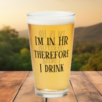 I"m in HR therefore I drink Human Resources