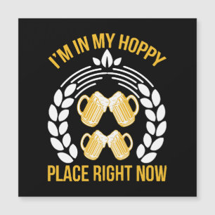 I m in my hoppy place right now