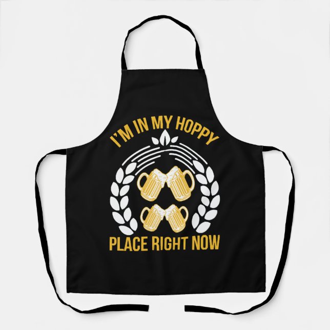 I m in my hoppy place right now apron (Front)