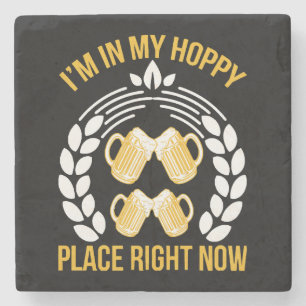 I m in my hoppy place right now stone coaster