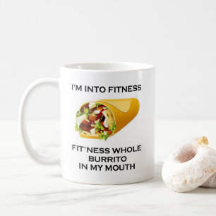I’m Into Fitness Burrito Coffee Mug