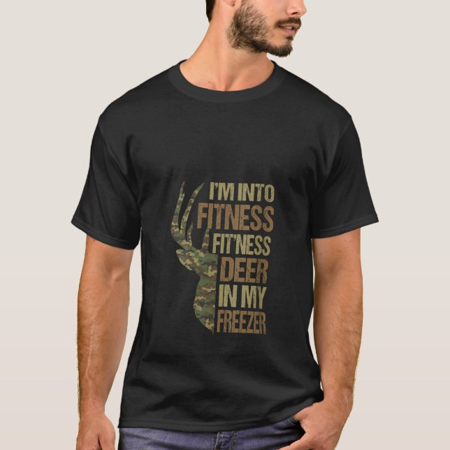 I m Into Fitness Deer Freezer Camouflage Hunting H T-Shirt (Front)