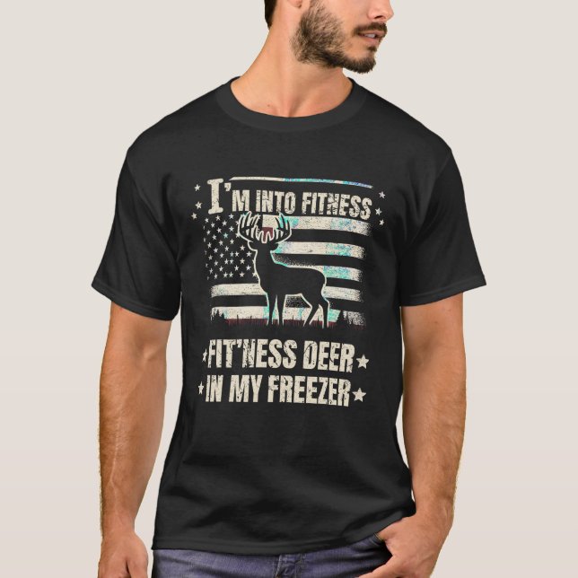 I m Into Fitness Deer Freezer Funny Deer Hunting F T-Shirt (Front)