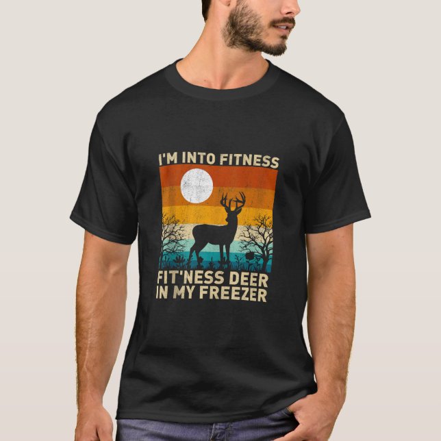 I m Into Fitness Fit ness Deer In My Freezer Funny T-Shirt (Front)