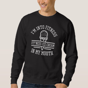 I’m Into Fitness Sweatshirt