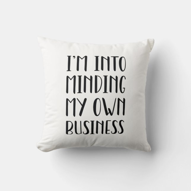 I’m Into Minding My Own Business Cushion (Front)