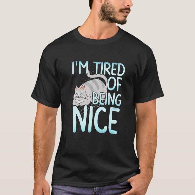 I M Ired Of Being Nice Chubby Gray Cat T-Shirt (Front)
