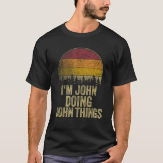 I M JOHN DOING JOHN THINGS Funny Retro Humour Name T-Shirt