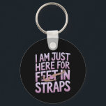 I’m Just Here for Feet in Straps Funny Pilates  Key Ring<br><div class="desc">Show off your passion for Pilates with this hilarious "I’m Just Here for Feet in Straps" design. Perfect for yoga mats,  socks,  and ball workouts,  it’s a great gift for Pilates lovers,  moms,  girlfriends,  or wives who love a fun and stylish workout outfit!</div>
