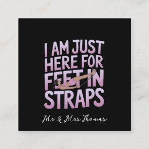 I’m Just Here for Feet in Straps Funny Pilates  Square Business Card