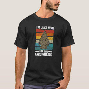 I´m Just Here For The Arrowheads Arrowhead Huntin T-Shirt