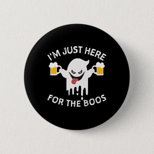 I m Just Here For The Boos Funny Halloween 6 Cm Round Badge