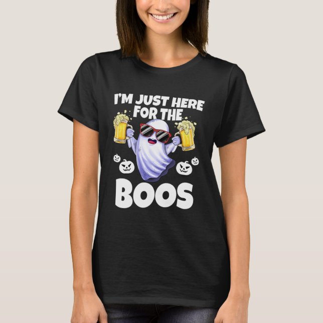 I m Just Here For The Boos  Halloween Beer  Drink  T-Shirt (Front)
