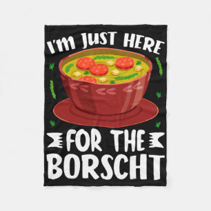 I’m Just Here For The Borscht Beet Soup Russian Uk Fleece Blanket
