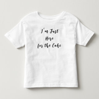 I’m Just Here for the Cake Toddler T-Shirt