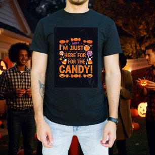 I’m Just Here for the Candy!   Cool Halloween Tee