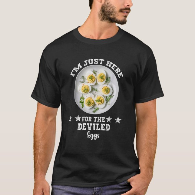 I m Just Here For The Deviled Eggs  T-Shirt (Front)