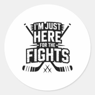 I’m Just Here For The Fights Funny Hockey _4 Classic Round Sticker