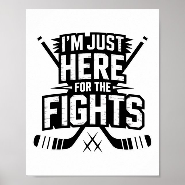 I’m Just Here For The Fights Funny Hockey _4  Poster (Front)