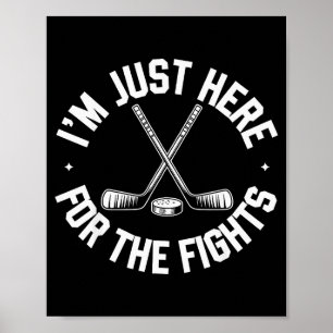 I’m Just Here For The Fights Funny Hockey Poster