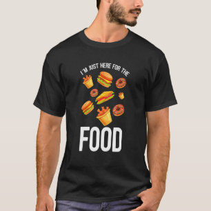 I´m Just Here For The Food Burger Doughnut And Ch T-Shirt