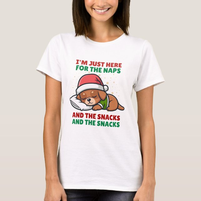 I’m Just Here for the Naps and Snacks Cute Dog  T-Shirt (Front)