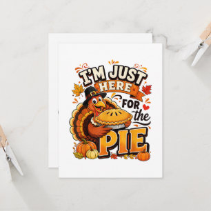 I’m Just Here for the Pie Funny Thanksgiving Invitation