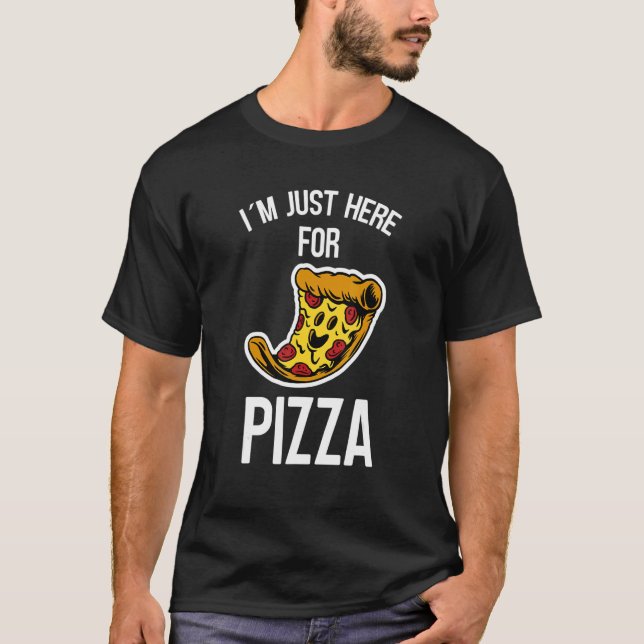 I´m Just Here For The Pizza  And Laughing Pizza T-Shirt (Front)