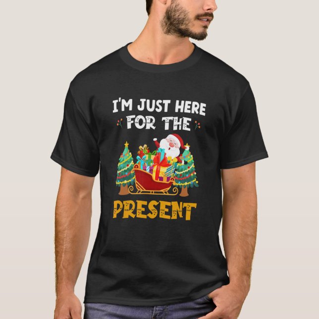 I´M Just Here For The Present   Quote Santa Christ T-Shirt (Front)