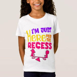 I’m Just Here for the Recess T-Shirt