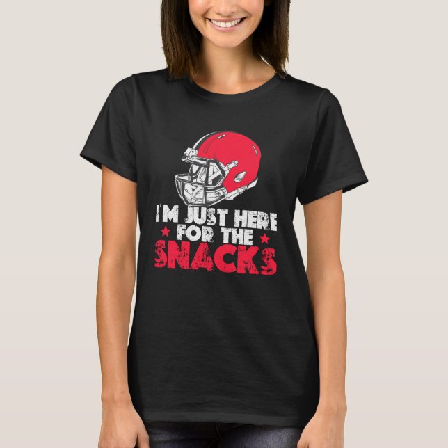 I m Just Here For The Snacks  American Football  7 T-Shirt (Front)