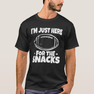 I m Just Here For The Snacks American Football T-Shirt