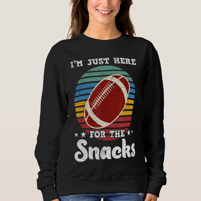 I M Just Here For The Snacks Funny Fantasy Footbal Sweatshirt (Front)