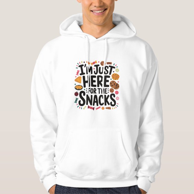 I’m Just Here for the Snacks Hoodie (Front)