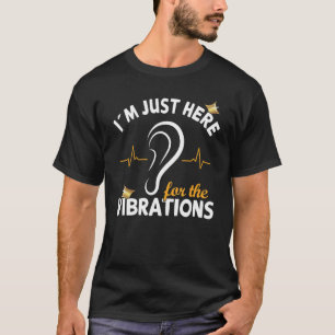 I´m just here for the Vibrations - Deaf Awareness T-Shirt