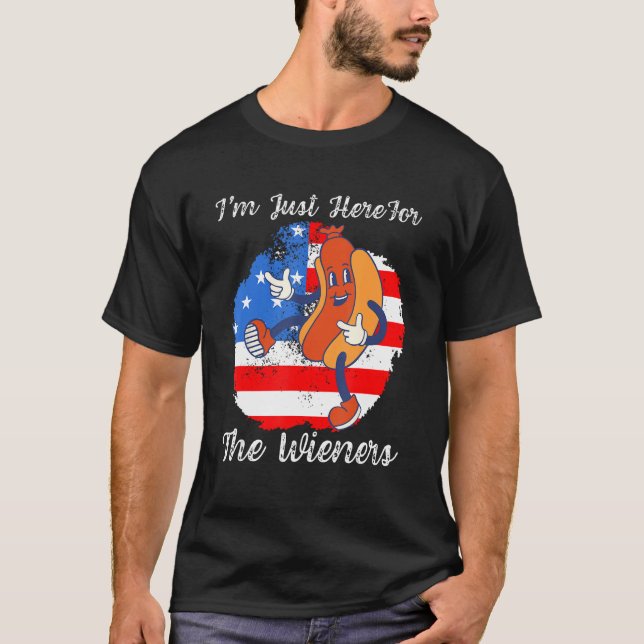 I m Just Here For The Wieners Hot Dog Sausage USA  T-Shirt (Front)
