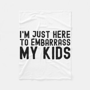 I&#; m Just Here To Embyrr My Kids Cool Dad Joke F Fleece Blanket