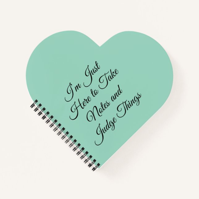 I’m Just Here to Take Notes and Judge Things Notebook (Front)