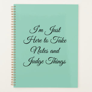 I’m Just Here to Take Notes and Judge Things Planner
